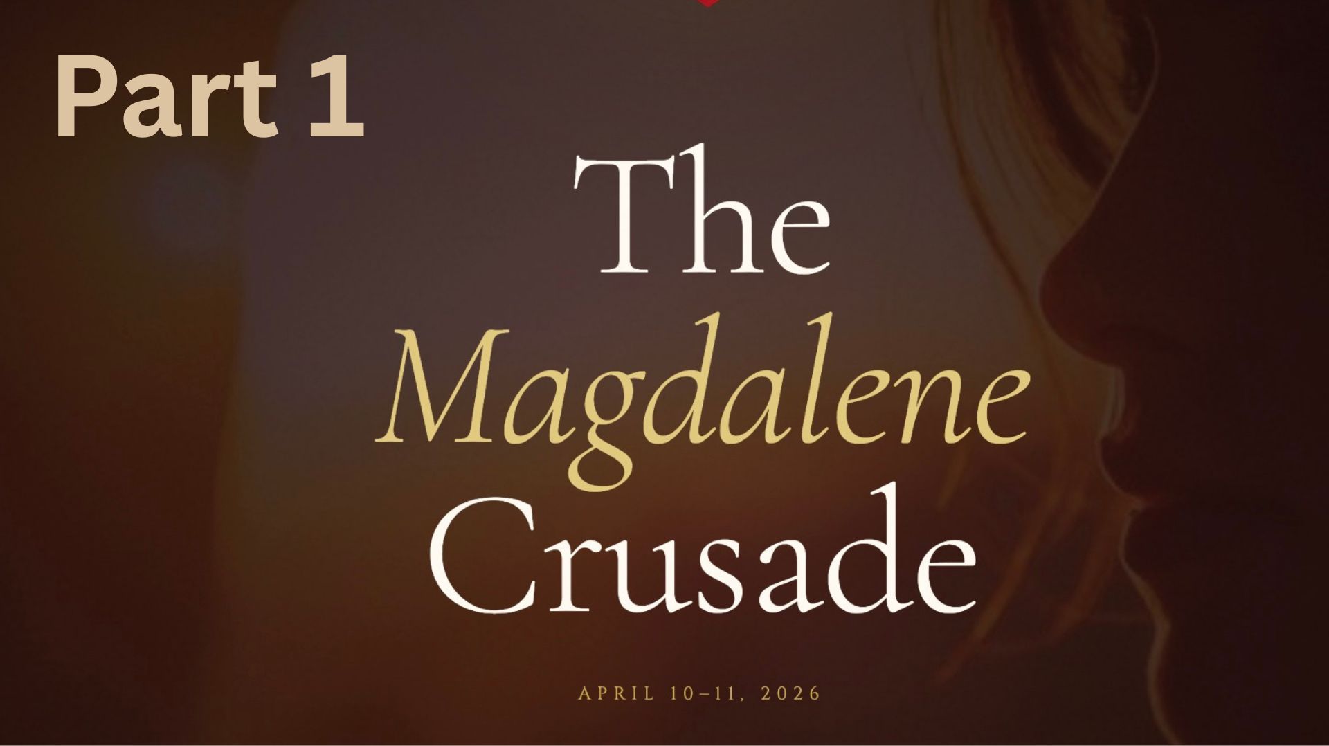 The Magdalene Crusade Part 1