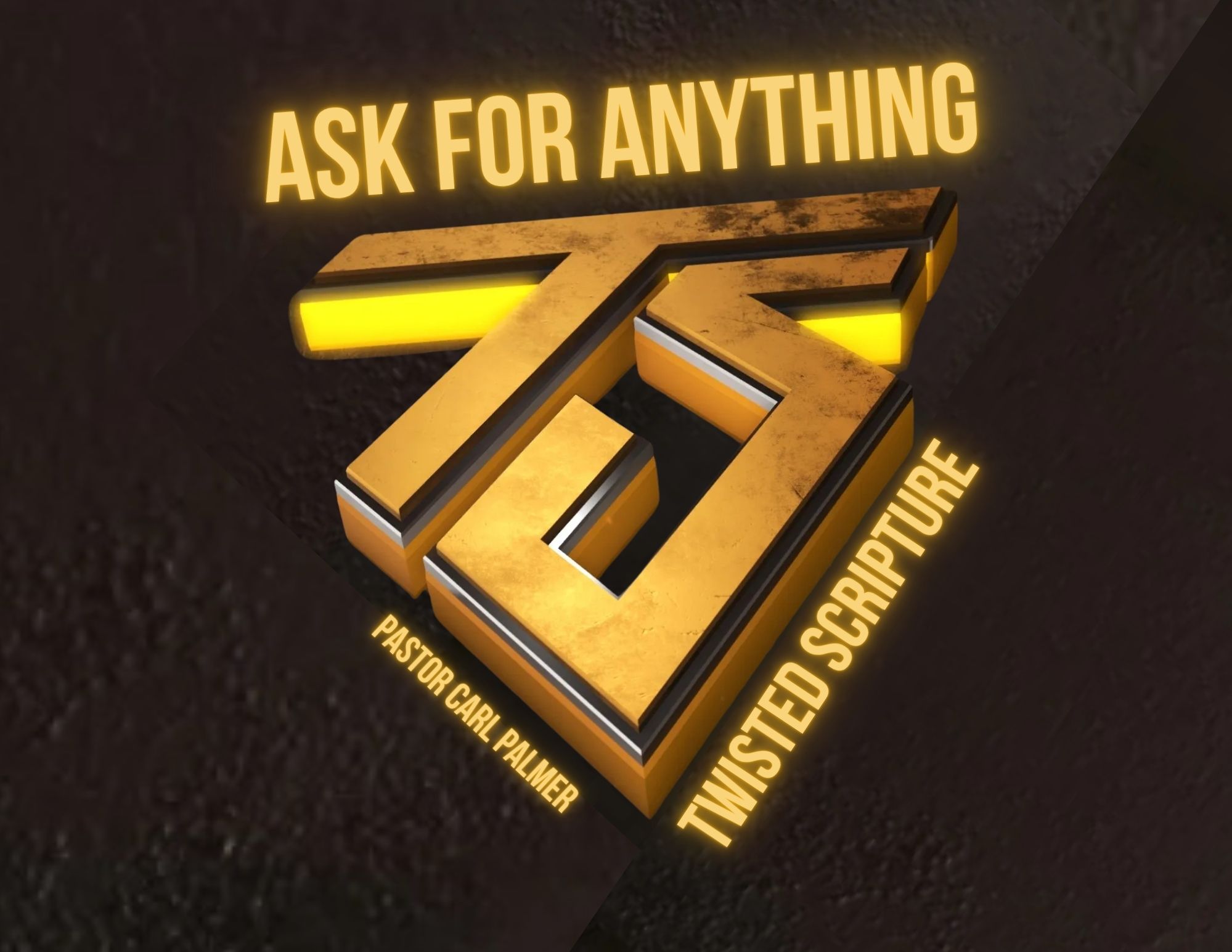 Twisted Scripture: Ask For Anything