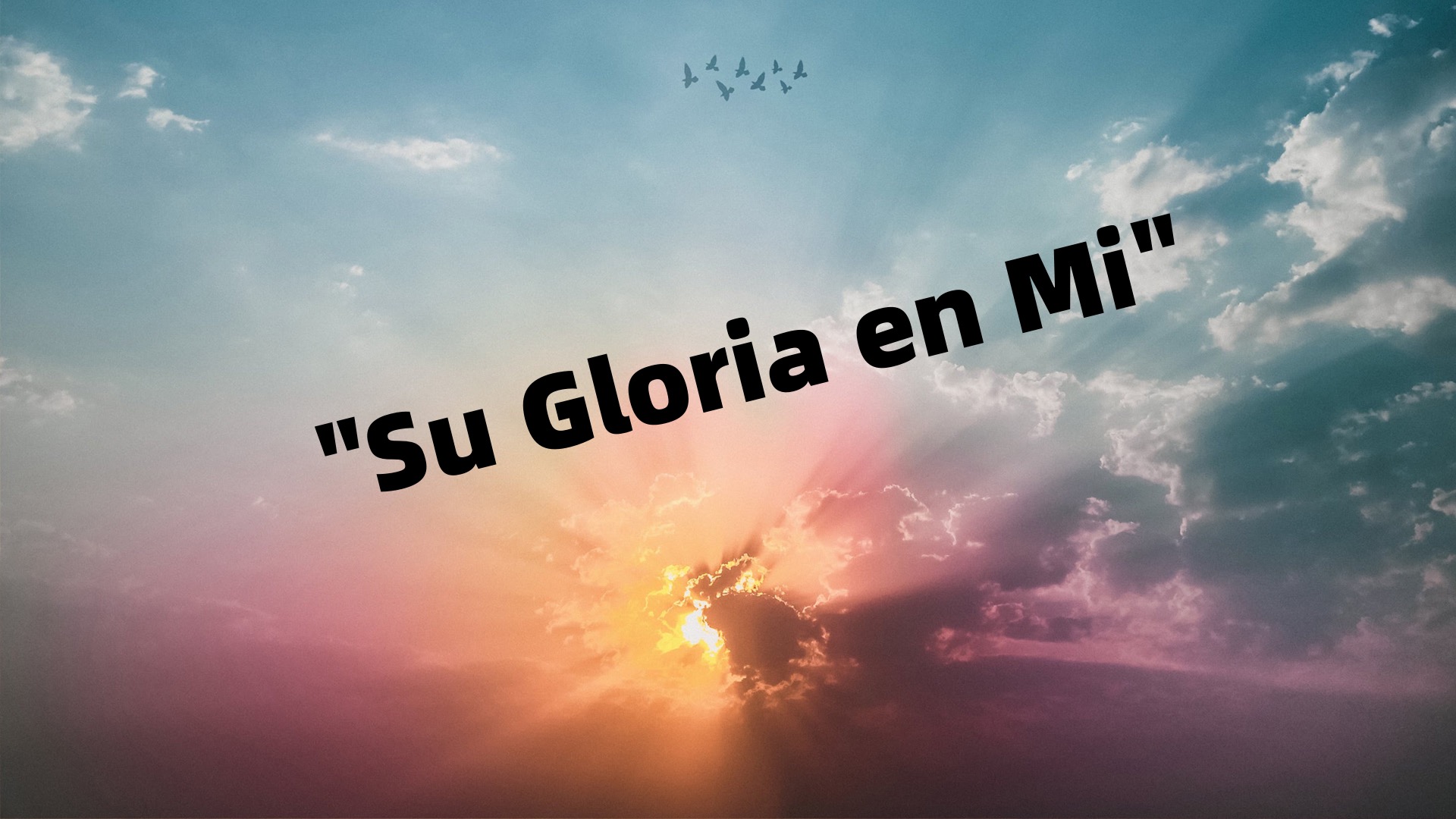 Su Gloria en Mi