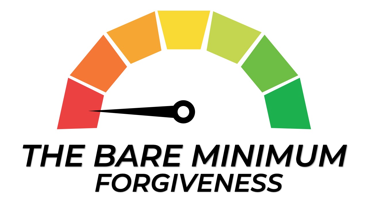 Bare Minimum Forgiveness