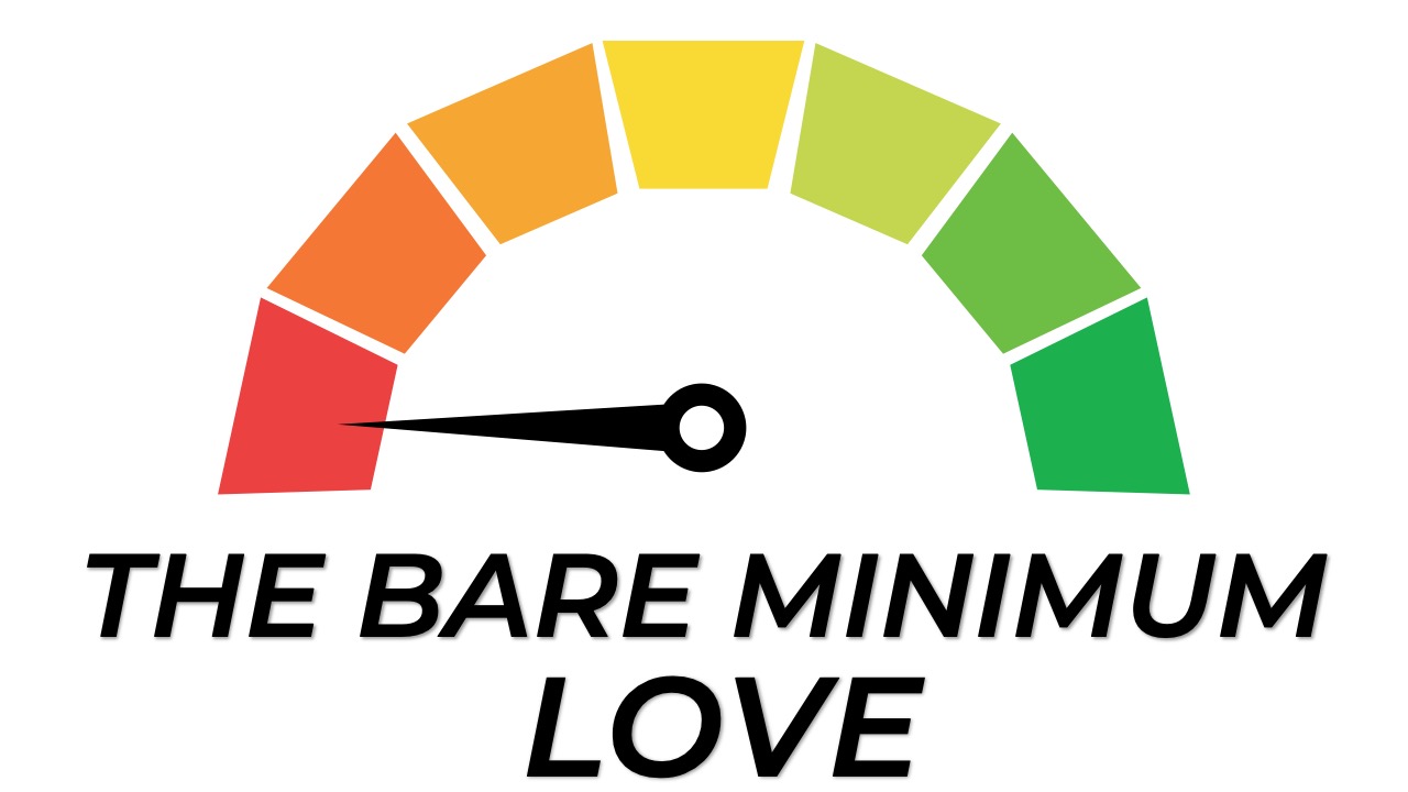 The Bare Minimum Love