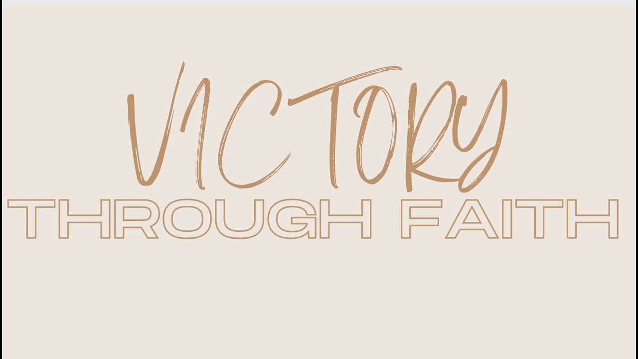 Victory Through Faith
