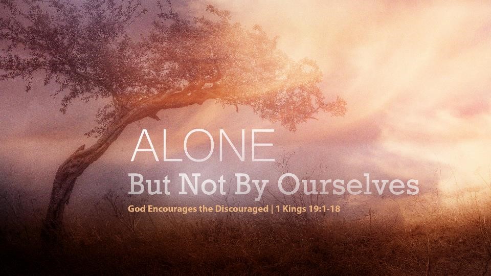 Alone-God Encourages the Discouraged