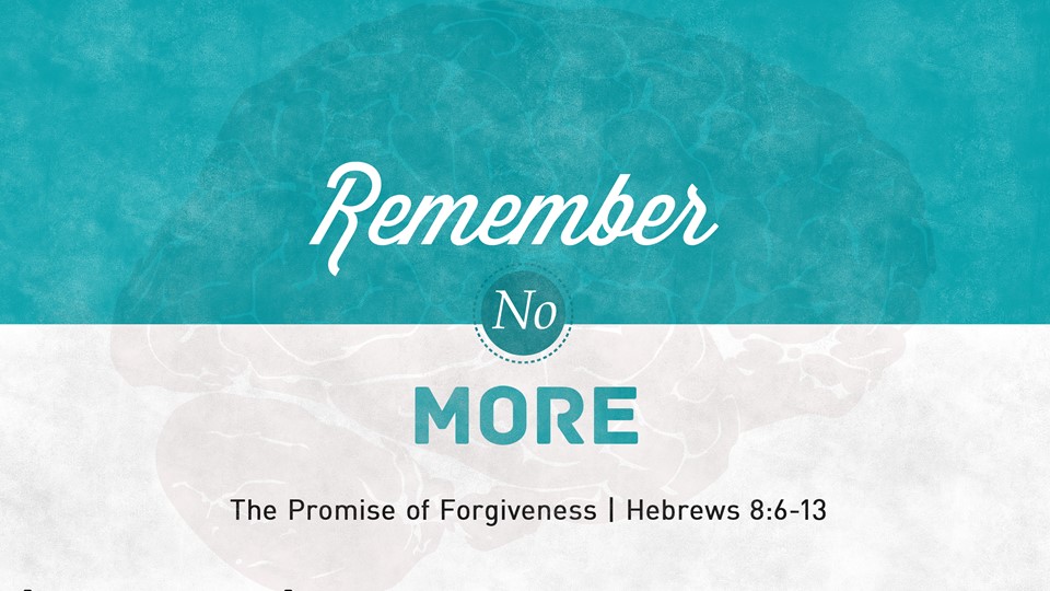 Remember No More:  The Promise of Forgiveness