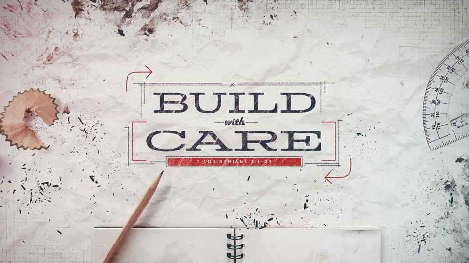 Build with Care!