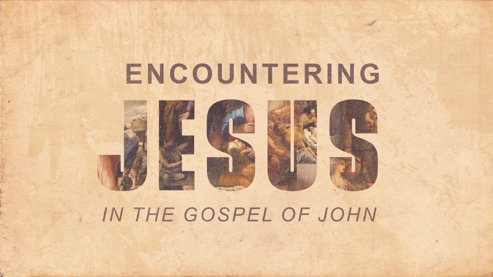 Encountering Jesus In the Gospel of John