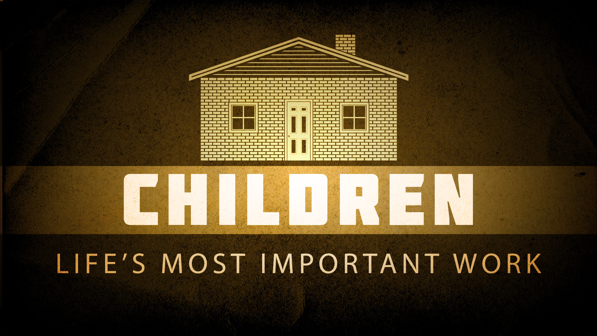 Children:  Life's Most Important Work