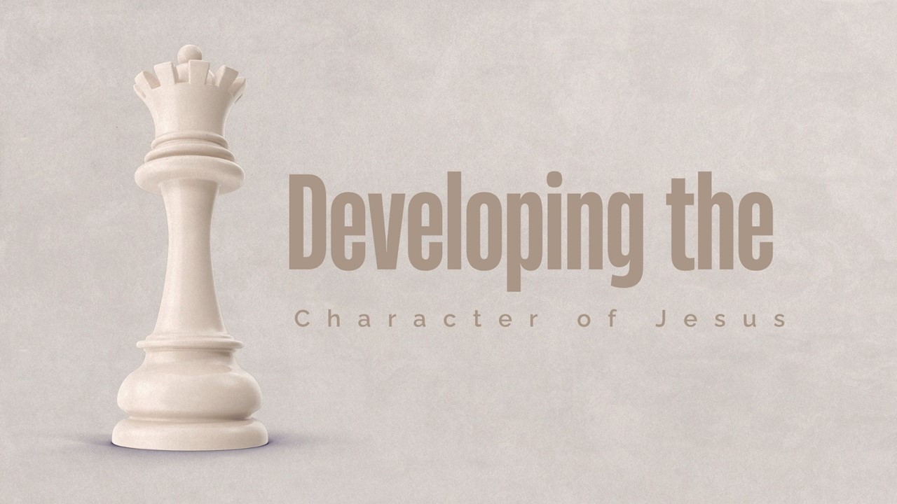 Developing the Character of Jesus