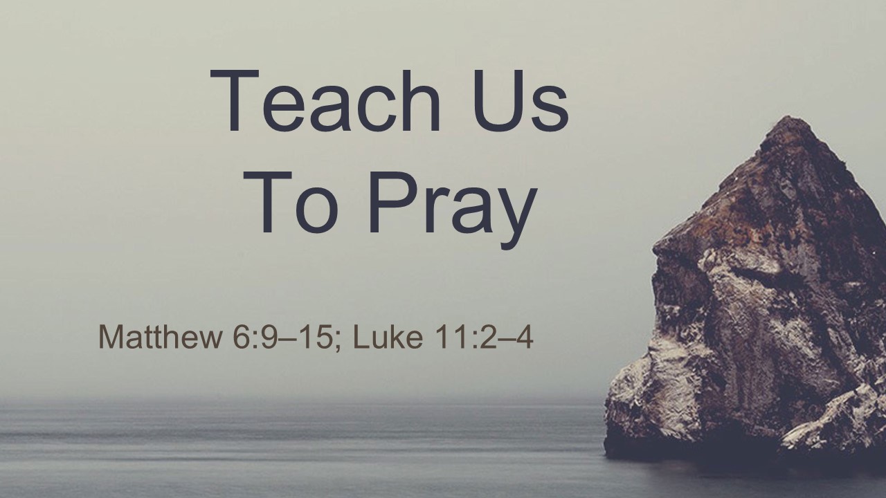 Teach Us To Pray